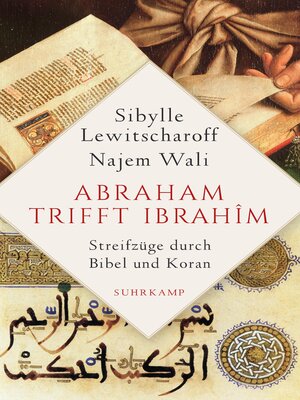 cover image of Abraham trifft Ibrahîm. Streifzüge durch Bibel und Koran